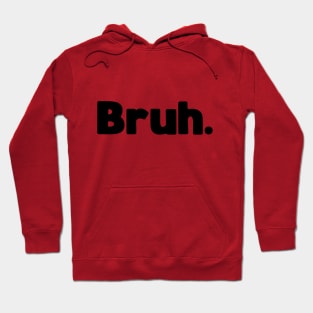 Funny Cheeky Bruh Hoodie